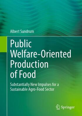 Sundrum | Public Welfare-Oriented Production of Food | Buch | 978-3-662-69039-0 | sack.de