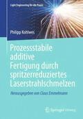 Kohlwes |  Prozessstabile additive Fertigung durch spritzerreduziertes Laserstrahlschmelzen | Buch |  Sack Fachmedien