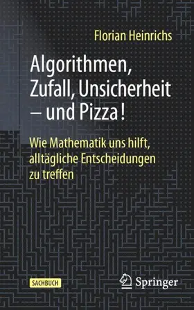 Heinrichs |  Algorithmen, Zufall, Unsicherheit - und Pizza! | Buch |  Sack Fachmedien
