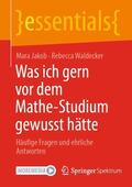 Jakob / Waldecker |  Was ich gern vor dem Mathe-Studium gewusst hätte | Buch |  Sack Fachmedien