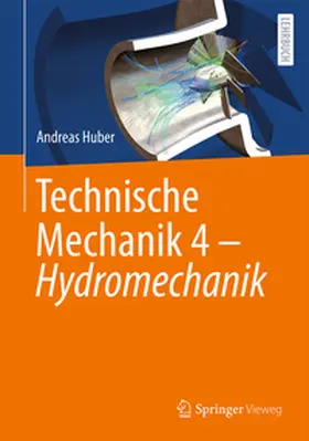 Huber | Technische Mechanik 4 – Hydromechanik | E-Book | www.sack.de
