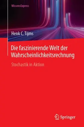 Tijms |  Die faszinierende Welt der Wahrscheinlichkeitsrechnung | Buch |  Sack Fachmedien