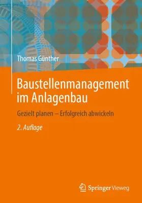 Günther | Baustellenmanagement im Anlagenbau | Buch | 978-3-662-69328-5 | sack.de