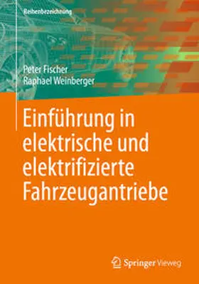 Fischer / Weinberger |  Einführung in elektrische und elektrifizierte Fahrzeugantriebe | Buch |  Sack Fachmedien