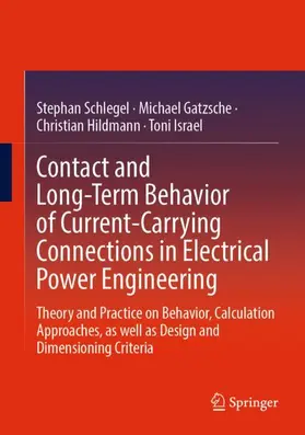 Schlegel / Israel / Gatzsche |  Contact and Long-Term Behavior of Current-Carrying Connections in Electrical Power Engineering | Buch |  Sack Fachmedien