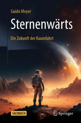 Meyer |  Sternenwärts - Die Zukunft der Raumfahrt | Buch |  Sack Fachmedien