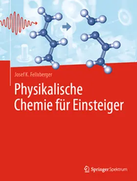 Felixberger |  Physikalische Chemie für Einsteiger | eBook | Sack Fachmedien
