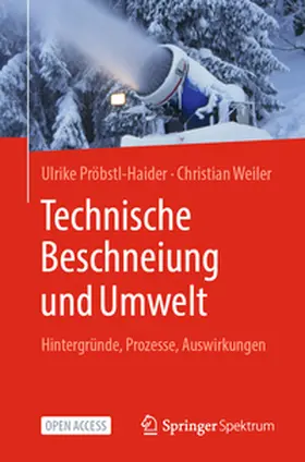 Pröbstl-Haider / Weiler |  Technische Beschneiung und Umwelt | Buch |  Sack Fachmedien