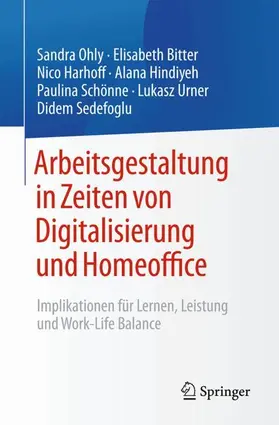 Ohly / Bitter / Harhoff |  Arbeitsgestaltung in Zeiten von Digitalisierung und Homeoffice | Buch |  Sack Fachmedien