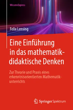 Lensing |  Eine Einführung in das mathematikdidaktische Denken | Buch |  Sack Fachmedien