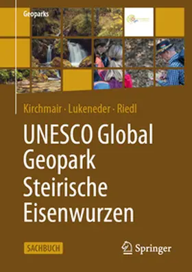 Kirchmair / Lukeneder / Riedl |  UNESCO Global Geopark Steirische Eisenwurzen | Buch |  Sack Fachmedien