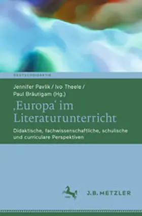 Pavlik / Theele / Bräutigam |  ‚Europa‘ im Literaturunterricht | eBook | Sack Fachmedien