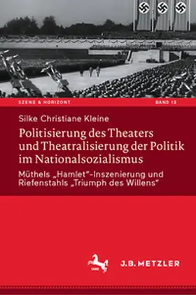 Kleine |  Politisierung des Theaters und Theatralisierung der Politik im Nationalsozialismus | Buch |  Sack Fachmedien