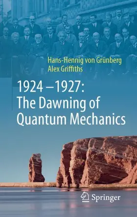 Griffiths / von Grünberg |  1924-1927: The Dawning of Quantum Mechanics | Buch |  Sack Fachmedien