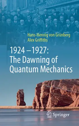 von Grünberg / Griffiths | 1924–1927: The Dawning of Quantum Mechanics | E-Book | sack.de