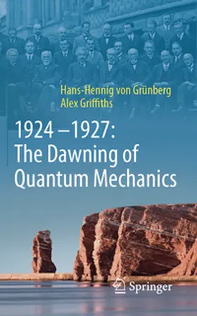 von Grünberg / Griffiths |  1924-1927: The Dawning of Quantum Mechanics | Buch |  Sack Fachmedien