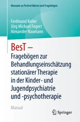 Keller / Fegert / Naumann |  BesT - Fragebögen zur Behandlungseinschätzung stationärer Therapie in der Kinder- und Jugendpsychiatrie und -psychotherapie | Buch |  Sack Fachmedien