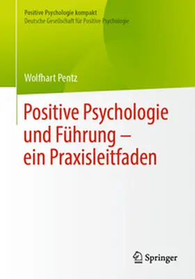 Pentz |  Positive Psychologie und Führung - ein Praxisleitfaden | Buch |  Sack Fachmedien