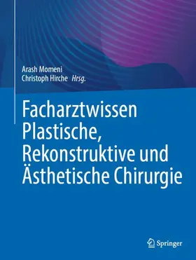 Momeni / Hirche |  Facharztwissen Plastische, Rekonstruktive und Ästhetische Chirurgie | Buch |  Sack Fachmedien