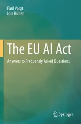 Voigt / Hullen | The EU AI Act | Buch | 978-3-662-70203-1 | www.sack.de