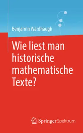 Wardhaugh |  Wie liest man historische mathematische Texte? | eBook | Sack Fachmedien