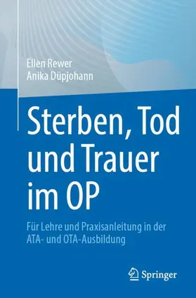 Rewer / Düpjohann |  Sterben, Tod und Trauer im OP | Buch |  Sack Fachmedien