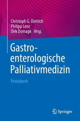 Dietrich / Lenz / Domagk |  Gastroenterologische Palliativmedizin | Buch |  Sack Fachmedien