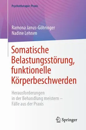 Janus-Göhringer / Lehnen |  Somatische Belastungsstörung, funktionelle Körperbeschwerden | Buch |  Sack Fachmedien