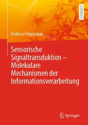 Feigenspan |  Sensorische Signaltransduktion - Molekulare Mechanismen der Informationsverarbeitung | Buch |  Sack Fachmedien