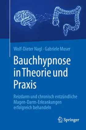Nagl / Moser | Bauchhypnose in Theorie und Praxis | Buch | 978-3-662-70439-4 | sack.de