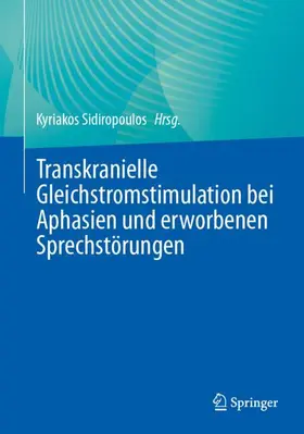 Sidiropoulos | Transkranielle Gleichstromstimulation bei Aphasien und erworbenen Sprechstörungen | Buch | 978-3-662-70453-0 | sack.de