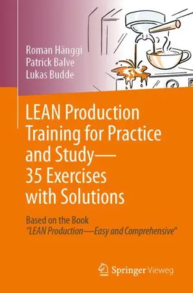 Hänggi / Budde / Balve |  LEAN Production Training for Practice and Study - 35 Exercises with Solutions | Buch |  Sack Fachmedien