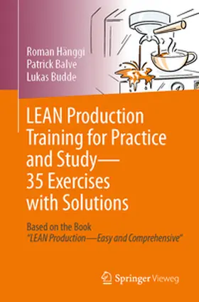 Hänggi / Balve / Budde |  LEAN Production Training for Practice and Study - 35 Exercises with Solutions | eBook | Sack Fachmedien