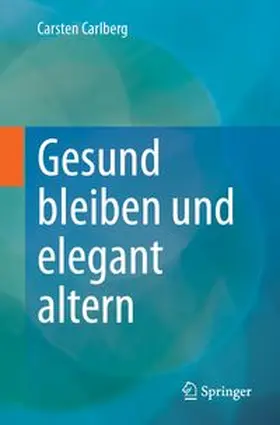 Carlberg |  Gesund bleiben und elegant altern | Buch |  Sack Fachmedien