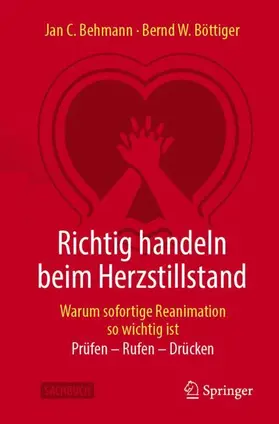 Behmann / Böttiger |  Richtig handeln beim Herzstillstand - Warum sofortige Reanimation so wichtig ist | Buch |  Sack Fachmedien