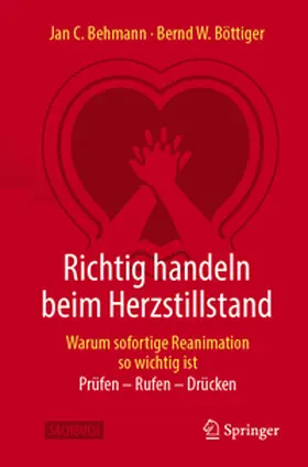 Behmann / Böttiger |  Richtig handeln beim Herzstillstand - Warum sofortige Reanimation so wichtig ist | eBook | Sack Fachmedien