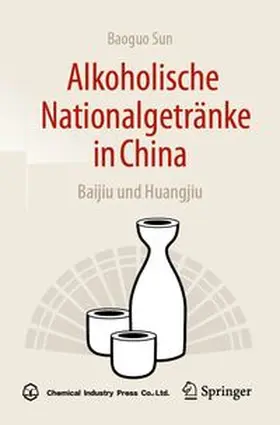 Sun |  Alkoholische Nationalgetränke in China: Baijiu und Huangjiu | eBook | Sack Fachmedien