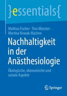 Fischer / Münster / Nowak-Machen | Nachhaltigkeit in der Anästhesiologie | E-Book | sack.de