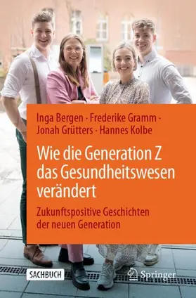 Bergen / Gramm / Grütters |  Wie die Generation Z das Gesundheitswesen verändert | Buch |  Sack Fachmedien