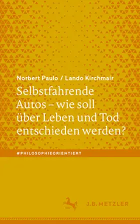 Paulo / Kirchmair |  Selbstfahrende Autos – wie soll über Leben und Tod entschieden werden? | eBook | Sack Fachmedien