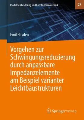 Heyden |  Vorgehen zur Schwingungsreduzierung durch anpassbare Impedanzelemente am Beispiel varianter Leichtbaustrukturen | Buch |  Sack Fachmedien