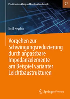 Heyden |  Vorgehen zur Schwingungsreduzierung durch anpassbare Impedanzelemente am Beispiel varianter Leichtbaustrukturen | eBook | Sack Fachmedien