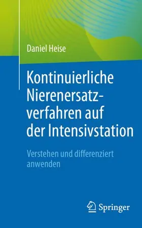Heise | Kontinuierliche Nierenersatzverfahren auf der Intensivstation | Buch | 978-3-662-70749-4 | www.sack.de