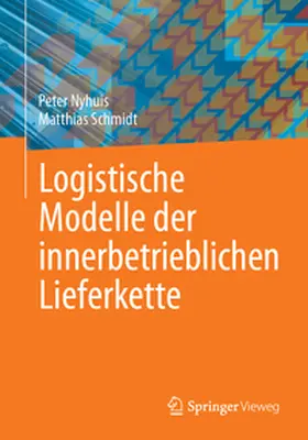 Schmidt / Nyhuis | Logistische Modelle der innerbetrieblichen Lieferkette | Buch | 978-3-662-70757-9 | sack.de