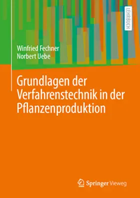 Fechner / Uebe | Grundlagen der Verfahrenstechnik in der Pflanzenproduktion | E-Book | www.sack.de