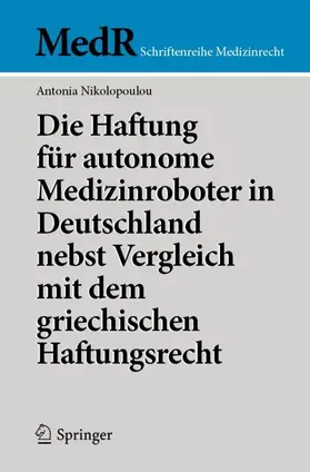 Nikolopoulou |  Die Haftung für autonome Medizinroboter in Deutschland nebst Vergleich mit dem griechischen Haftungsrecht | Buch |  Sack Fachmedien