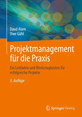 Gühl / Alam | Projektmanagement für die Praxis | Buch | 978-3-662-70918-4 | sack.de