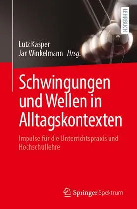 Winkelmann / Kasper |  Schwingungen und Wellen in Alltagskontexten | Buch |  Sack Fachmedien