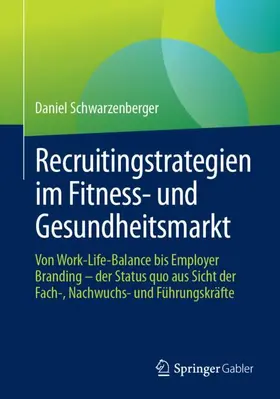 Schwarzenberger |  Recruitingstrategien im Fitness- und Gesundheitsmarkt | Buch |  Sack Fachmedien
