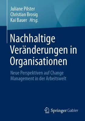 Pilster / Brosig / Bauer |  Nachhaltige Veränderungen in Organisationen | Buch |  Sack Fachmedien